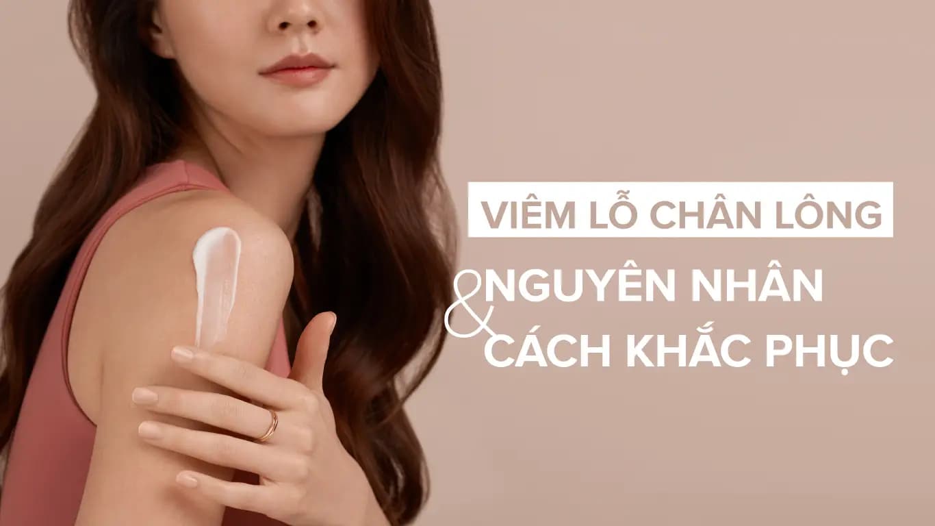 Cách Chăm Sóc Da Bị Viêm Nang Lông Hiệu Quả Tại Nhà